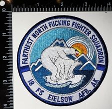 USAF 18th Farthest North F*cking Fighter Squadron Eielson AFB Alaska Patch picture
