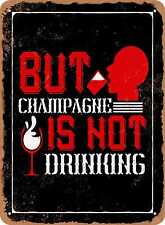Metal Sign - But Champagne is Not Drinking - Vintage Look picture