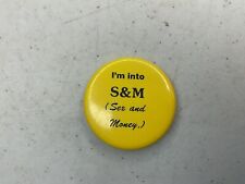 I’m Into S & M ( Sex And Money) Button Pin Back picture