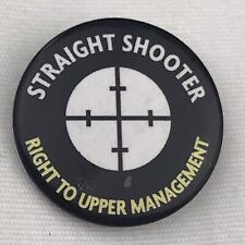 Straight Shooter Right To Upper Management Pin Button Pinback picture