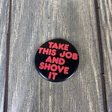Vintage Take This Job And Shove It 1.5” Pin Black Red picture