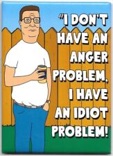 King of the Hill Animated TV Hank Have An Idiot Problem Refrigerator Magnet NEW picture