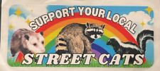 “Support Your Local Street Cats” Car Bumper Sticker (New) Raccoon,Opossum,Skunk picture