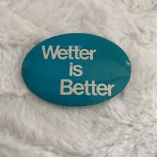 Vintage Fearless Gardener Wetter is Better Metal Advertising Button Pinback Pin picture