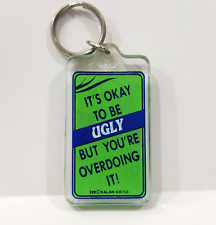 Its Okay To Be Ugly But Youre Overdoing It Acrylic Keychain Keyring 328 KALAN picture