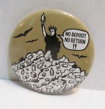 NO DEPOSIT NO RETURN c. 1970's PINBACK BUTTON POLITICAL PROTEST ECOLOGY LIBERTY picture