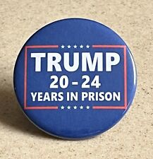 Trump 20-24 Years in Prison Pin-Back Button 2 1/4 inch picture