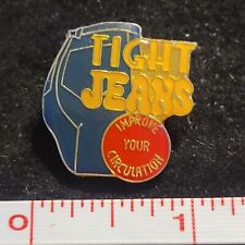Tight Jeans Improve Your Circulation novelty Lapel Badge Hat Pin resin gold tone picture