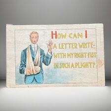 POSTCARD: 1910s - How Can I A Letter Write With My Right Fist In Such A Plight? picture