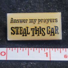 Answer My Prayers Steal this Car novelty Lapel Pin Hat Vest Tie Tack gold tone picture