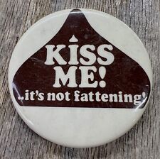 1980 Hershey Kiss Me It's Not Fattening Retro Pinback Button picture
