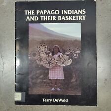 The Papago Indians And Their Basketry - Terry DeWald Rare 1979 Vintage Paperback picture