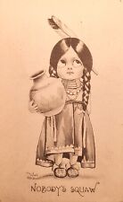 c1911 Artist Sketch Postcard~Nobody's Squaw~Artist: Wall~USA. #-3187 picture