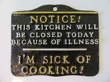 Vintage Sick of Cooking Funny Cast Metal Wall Sign Kitchen Closed Diner Plaque picture