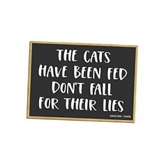 , The Cats Have been Fed Don't Fall for Their Lies, 3.5 inch by Cats and Lies picture