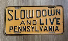 Vintage Original Slow Down and Live Pennsylvania Metal Booster License Plate PA picture