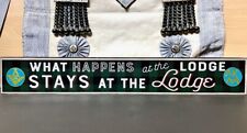 MASONIC NOVELTY SIGN 'WHAT HAPPENS AT THE LODGE STAYS AT THE LODGE' * 16 INCHES picture