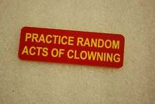 practice random acts of clowning   (Fun Badges) picture