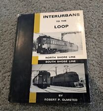 Interurbans to the Loop North Shore Line South Shore Line Robert P. Olmsted picture