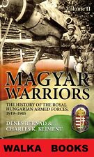 MAGYAR WARRIORS: V.2 History of Royal Hungarian ArmedForces,  NEW- HARD COVER picture
