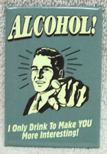 HUMOROUS - ALCOHOL YOU MORE INTERESTING - MAGNET, NEW picture