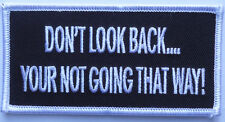 Don't Look Back Not Going That Way EMROIDERED BIKER PATCH  picture