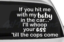 If you hit me with my baby in the car Vinyl Decal Sticker, Whoop ass, Cops Funny picture