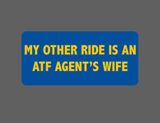 My Other Ride is an ATF Agent's Wife decal picture
