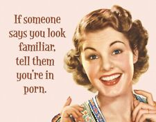 Ephemera Look Familiar Tell Them Your In Porn Retro Humor Funny Wall Metal Sign picture