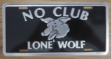 NO CLUB LONE WOLF EMBOSSED LICENSE PLATE AUTO TAG BRUSHED ALUMINUM/BLACK #376 picture