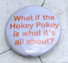 What If The Hokey Pokey Is What It’s All About Collectors Metal Button Pin picture