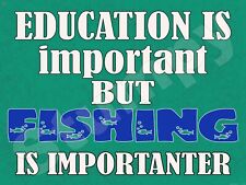 Education is Important but Fishing  Metal Sign 9