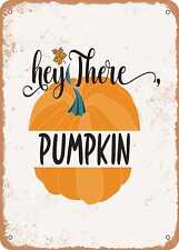 Metal Sign - Hey there Pumpkin - 3 - Vintage Rusty Look picture