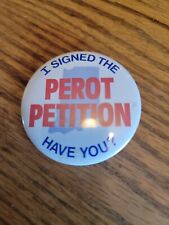 I SIGNED THE ROSS PEROT PETITION HAVE YOU PINBACK PIN VTG RARE picture