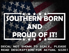 Southern Born and Proud Of It Cut Vinyl Decal Sticker US Made US Seller picture