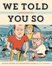 Comics As Art: We Told You So: An Oral History of Fantagraphics Books by Tom Spu picture