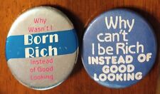2 Vintage Why Can't I Be Rich Instead Of Good Looking Button Pins picture