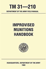 Improvised Munitions Handbook TM 31 210 Paperback – March 15, 2021 picture