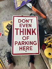 Don't Even Think of Parking Here Aluminum Street Sign 18