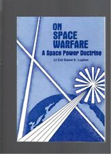 B7 - RARE Vintage 1988 ON SPACE WARFARE A Space Power Doctrine by David Lupton picture