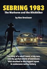 “Sebring 1983 - The Warhorse and the Hitchhiker” NEW BOOK - IMSA Porsche 934 picture