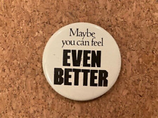 Vintage Maybe you can feel EVEN BETTER Pinback Pin picture