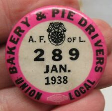 JAN. 1938 - BAKERY & PIE DRIVERS- A.F. of L. - 289 - UNION LOCAL - button picture