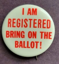 I Am Registered. Bring On The Ballot. Metal Pinback Button. Vote. Vintage 1.5