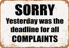 Metal Sign - Yesterday Was the Deadline for All Complaints -- Vintage Look picture