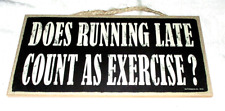 DOES RUNNING LATE COUNT AS EXERCISE? Wood Sign #02 - NEW picture
