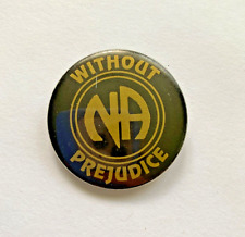 Narcotics Anonymous Pin Without Prejudice Hat Lapel Button 1.25
