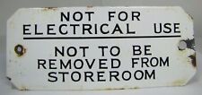 NOT FOR ELECTRICAL USE NOT REMOVED STOREROOM Orig Old Porcelain Industrial Sign picture