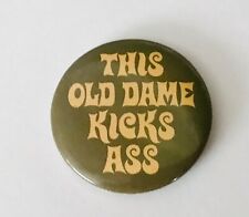 Vtg This Old Dame Kicks Ass Pinback Button Humor Women Quote Pin Sassy Silly picture