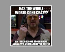 Big Lebowski Has the Whole World Gone Crazy Die Cut Glossy Fridge Magnet picture